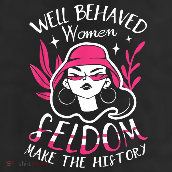 Well Behaved Womenn Seldom Make The History For A Feminist Trucker Hat