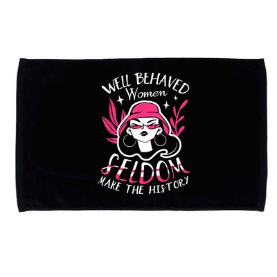 Well Behaved Womenn Seldom Make The History For A Feminist Microfiber Hand Towel