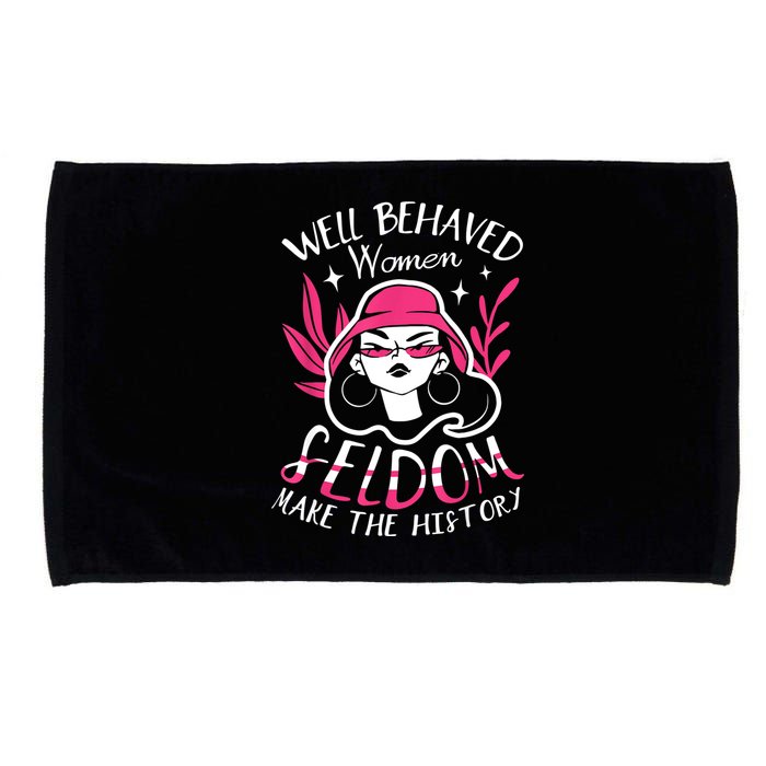 Well Behaved Womenn Seldom Make The History For A Feminist Microfiber Hand Towel