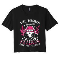 Well Behaved Womenn Seldom Make The History For A Feminist Crop Top