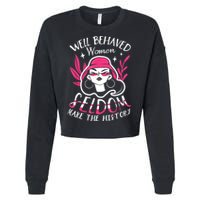 Well Behaved Womenn Seldom Make The History For A Feminist Cropped Pullover Crew