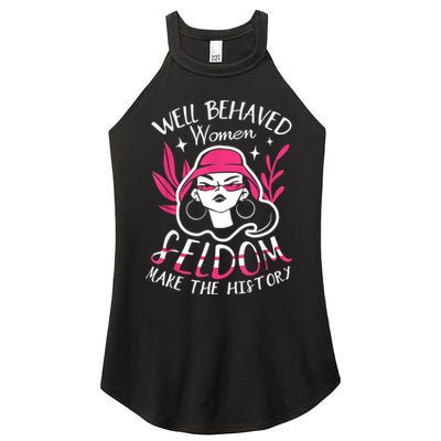 Well Behaved Womenn Seldom Make The History For A Feminist Women's Perfect Tri Rocker Tank