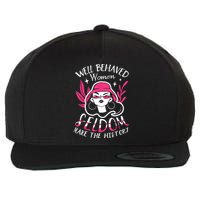 Well Behaved Womenn Seldom Make The History For A Feminist Wool Snapback Cap