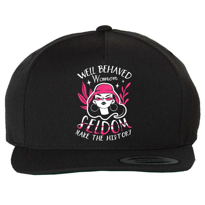 Well Behaved Womenn Seldom Make The History For A Feminist Wool Snapback Cap