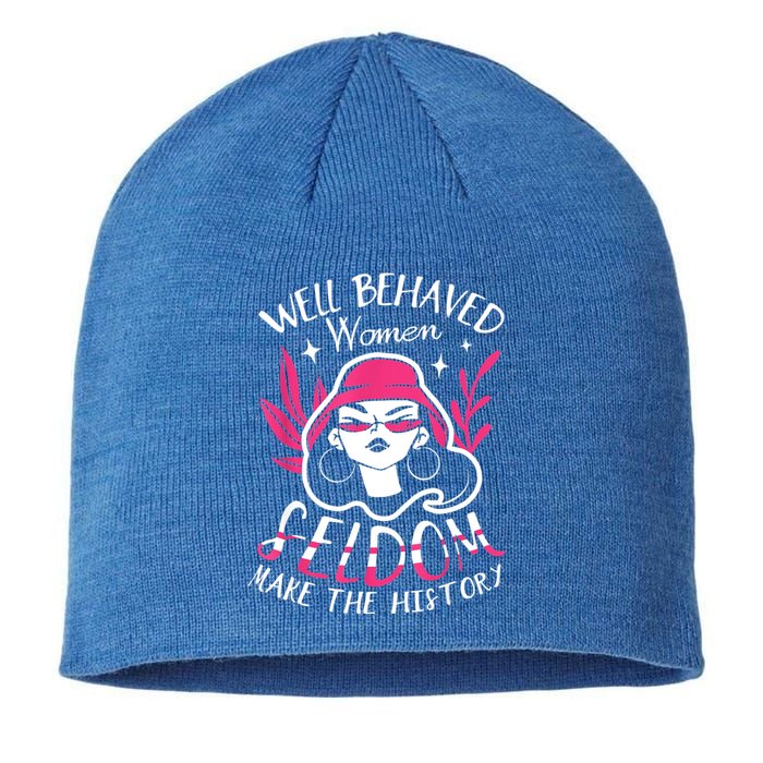 Well Behaved Womenn Seldom Make The History For A Feminist Sustainable Beanie