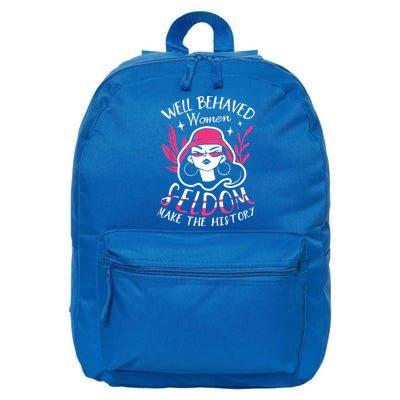 Well Behaved Womenn Seldom Make The History For A Feminist 16 in Basic Backpack