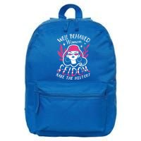 Well Behaved Womenn Seldom Make The History For A Feminist 16 in Basic Backpack