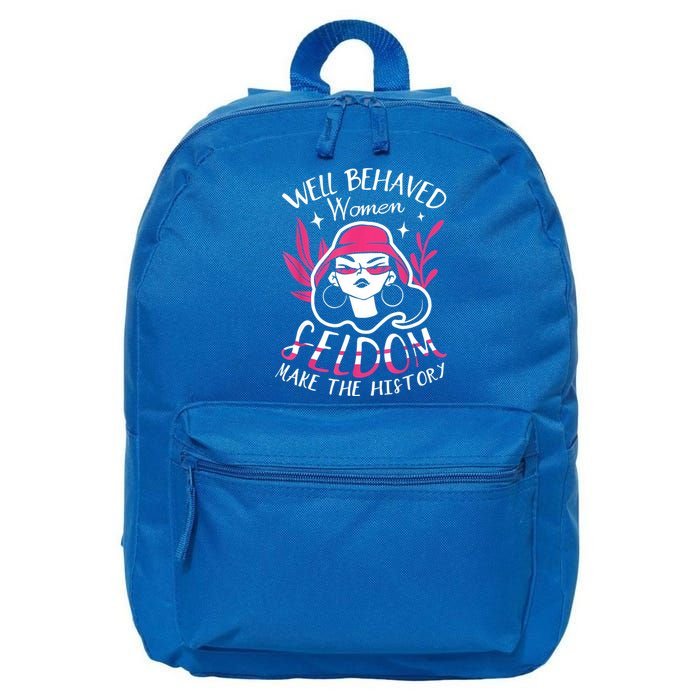 Well Behaved Womenn Seldom Make The History For A Feminist 16 in Basic Backpack