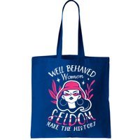 Well Behaved Womenn Seldom Make The History For A Feminist Bag