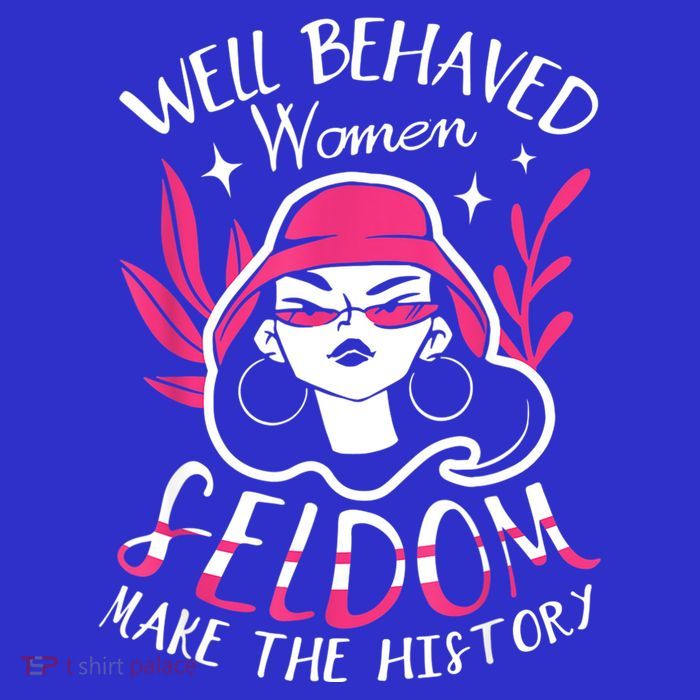 Well Behaved Womenn Seldom Make The History For A Feminist Bag
