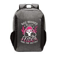 Well Behaved Womenn Seldom Make The History For A Feminist Vector Backpack
