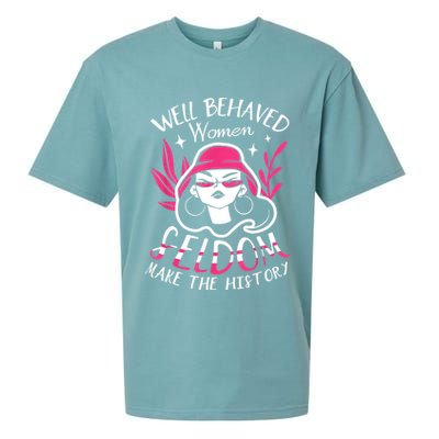 Well Behaved Womenn Seldom Make The History For A Feminist Sueded Cloud Jersey T-Shirt