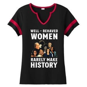 Well Behaved Women Rarely Make History Kamala Harris 2024 Ladies Halftime Notch Neck Tee