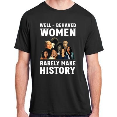 Well Behaved Women Rarely Make History Kamala Harris 2024 Adult ChromaSoft Performance T-Shirt