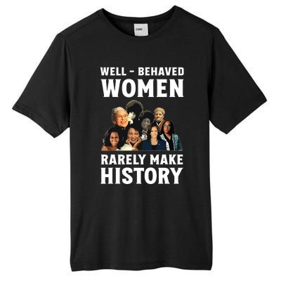 Well Behaved Women Rarely Make History Kamala Harris 2024 Tall Fusion ChromaSoft Performance T-Shirt