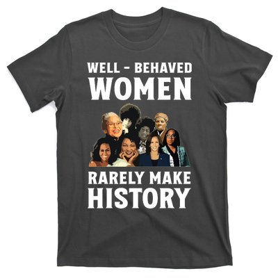 Well Behaved Women Rarely Make History Kamala Harris 2024 T-Shirt