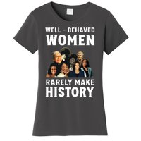 Well Behaved Women Rarely Make History Kamala Harris 2024 Women's T-Shirt