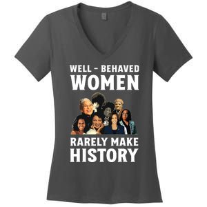 Well Behaved Women Rarely Make History Kamala Harris 2024 Women's V-Neck T-Shirt