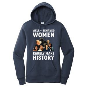 Well Behaved Women Rarely Make History Kamala Harris 2024 Women's Pullover Hoodie