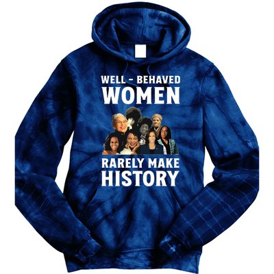 Well Behaved Women Rarely Make History Kamala Harris 2024 Tie Dye Hoodie