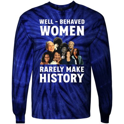 Well Behaved Women Rarely Make History Kamala Harris 2024 Tie-Dye Long Sleeve Shirt