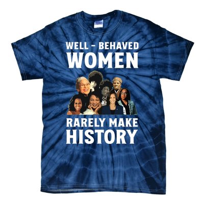 Well Behaved Women Rarely Make History Kamala Harris 2024 Tie-Dye T-Shirt