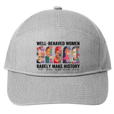 Well Behaved Women Rarely Make History For Strong Women 7-Panel Snapback Hat