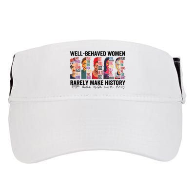 Well Behaved Women Rarely Make History For Strong Women Adult Drive Performance Visor