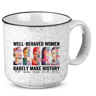 Well Behaved Women Rarely Make History For Strong Women 15oz Campfire Ceramic Mug