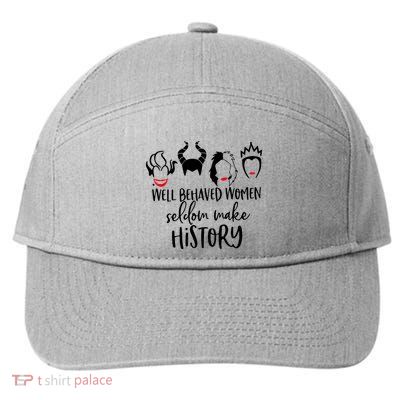 Well Behaved Women Seldom Make History 7-Panel Snapback Hat