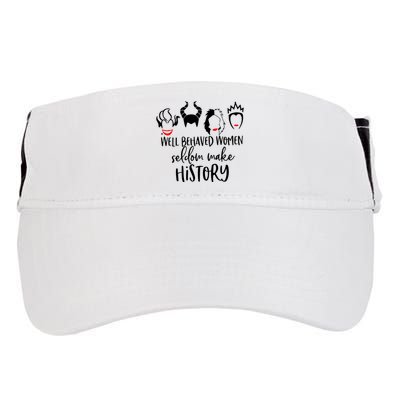 Well Behaved Women Seldom Make History Adult Drive Performance Visor