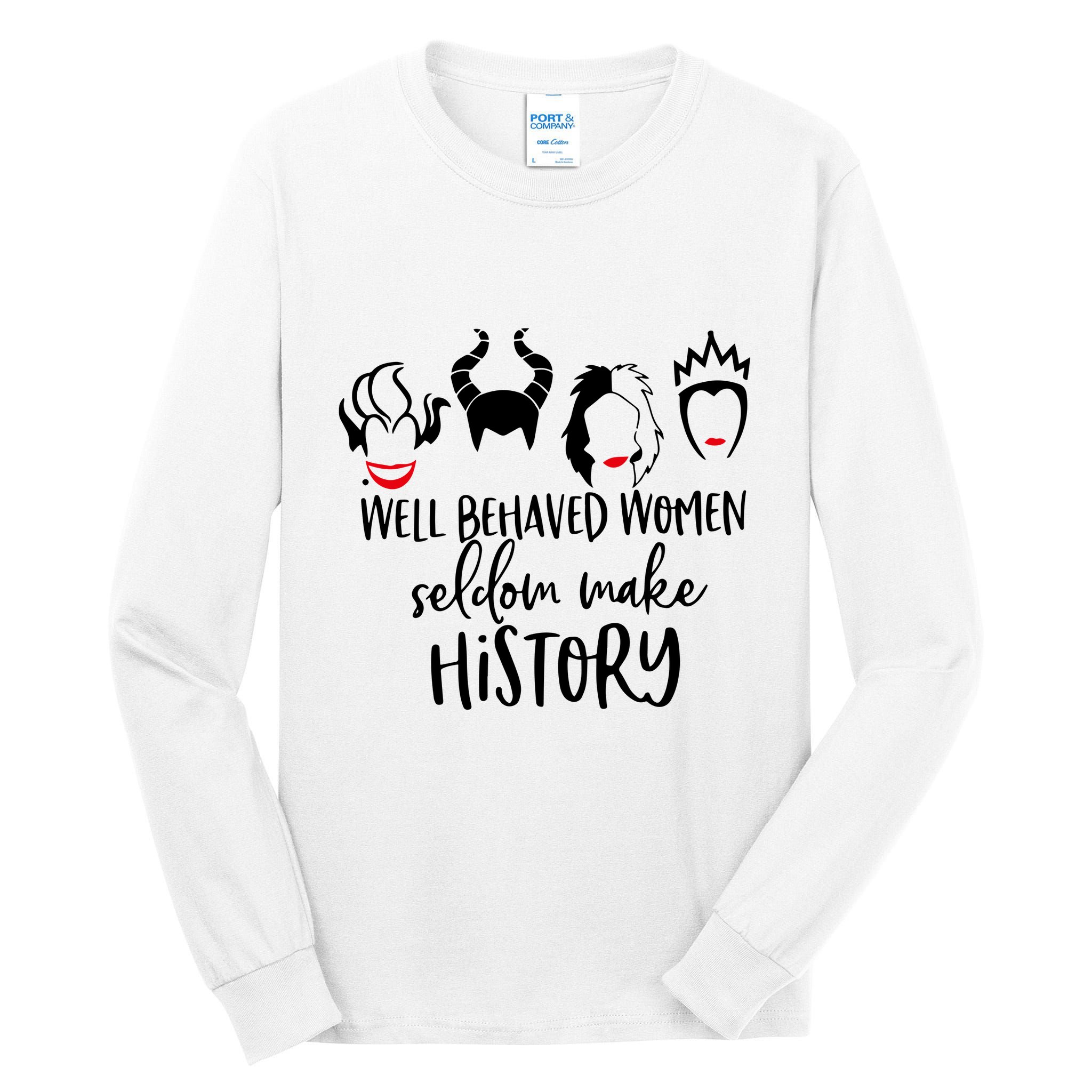 Well Behaved Women Seldom Make History Tall Long Sleeve T-Shirt