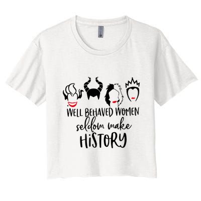 Well Behaved Women Seldom Make History Crop Top