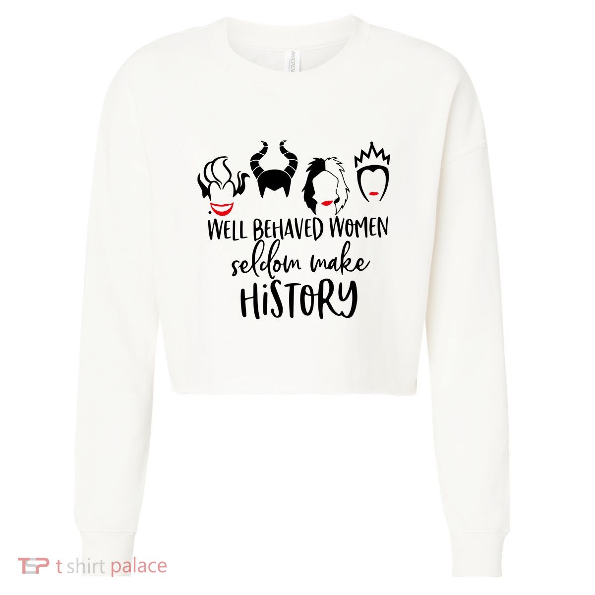 Well Behaved Women Seldom Make History Cropped Pullover Crew