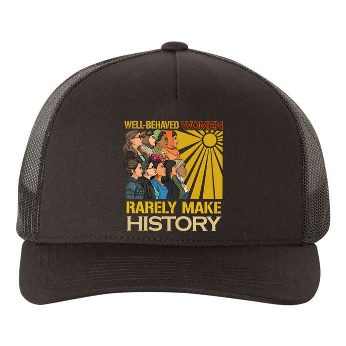 Well Behaved Women Rarely Make History Strong Women Yupoong Adult 5-Panel Trucker Hat