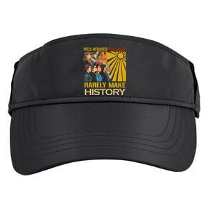 Well Behaved Women Rarely Make History Strong Women Adult Drive Performance Visor