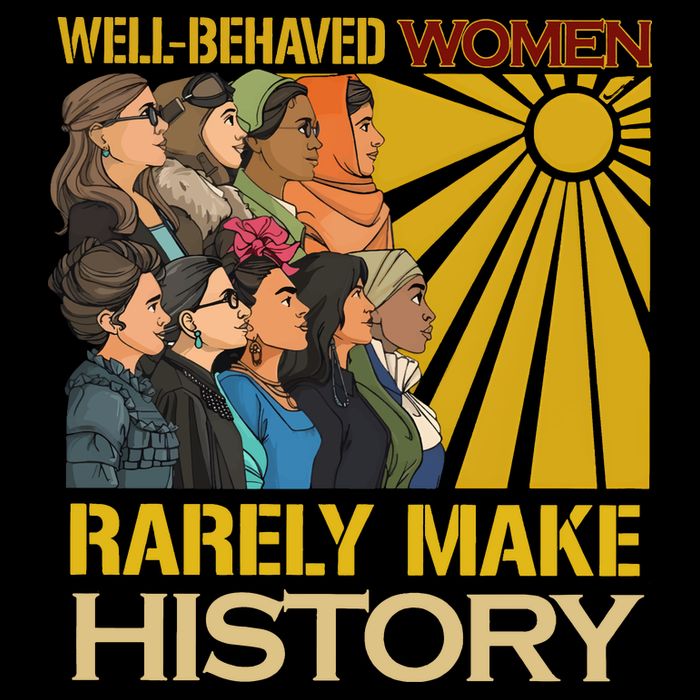 Well Behaved Women Rarely Make History Strong Women Drawstring Bag