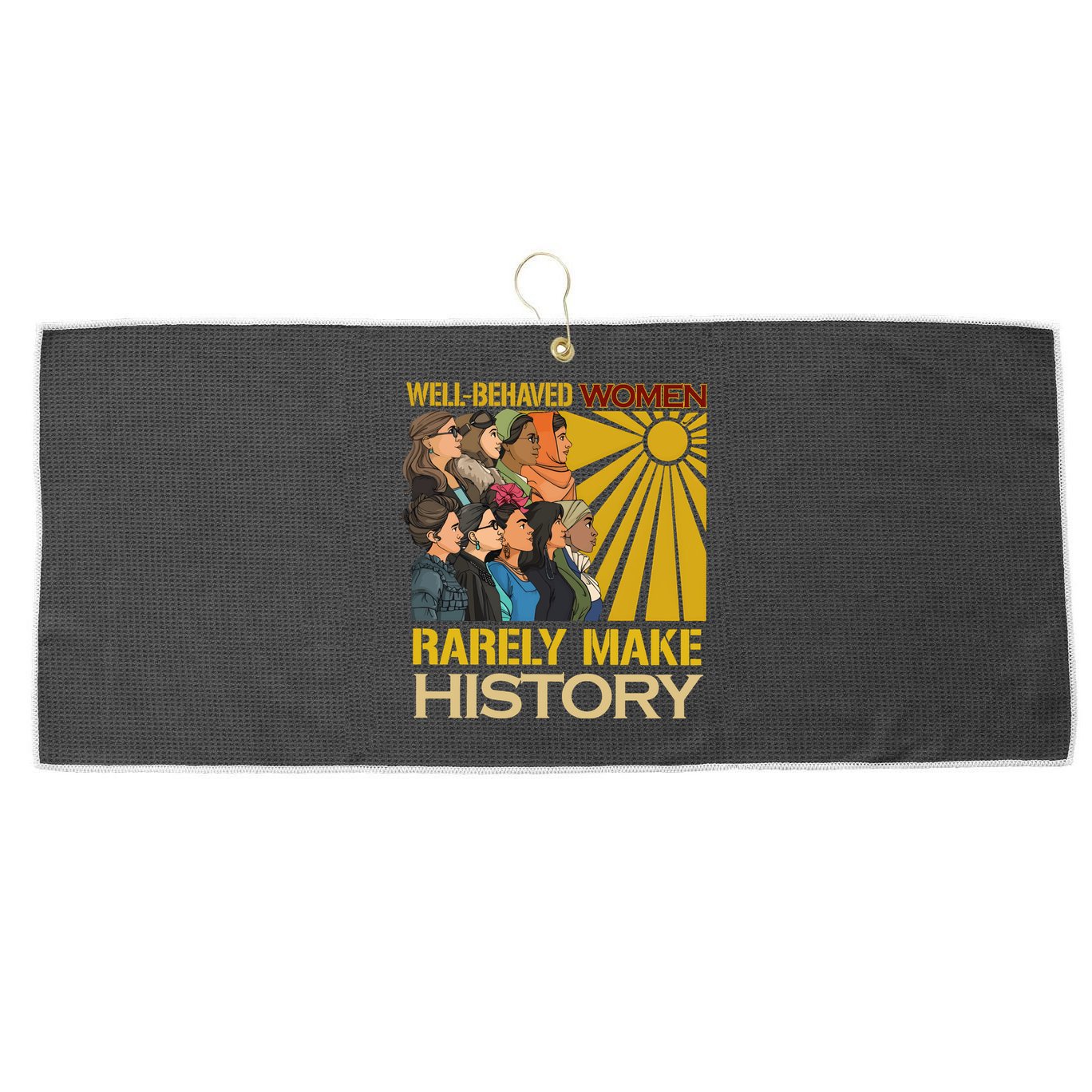 Well Behaved Women Rarely Make History Strong Women Large Microfiber Waffle Golf Towel