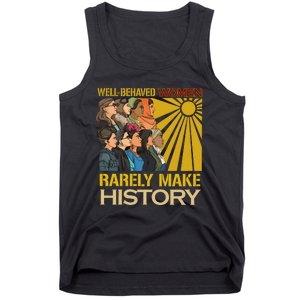 Well Behaved Women Rarely Make History Strong Women Tank Top