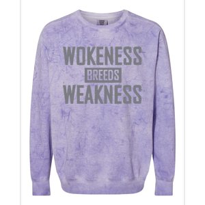 Wokeness Breeds Weakness Colorblast Crewneck Sweatshirt