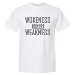 Wokeness Breeds Weakness Garment-Dyed Heavyweight T-Shirt