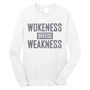 Wokeness Breeds Weakness Long Sleeve Shirt