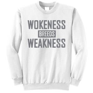 Wokeness Breeds Weakness Sweatshirt