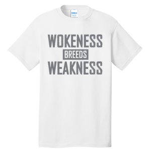 Wokeness Breeds Weakness Tall T-Shirt