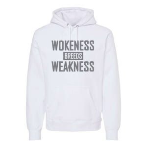 Wokeness Breeds Weakness Premium Hoodie