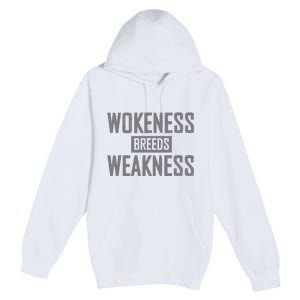 Wokeness Breeds Weakness Premium Pullover Hoodie