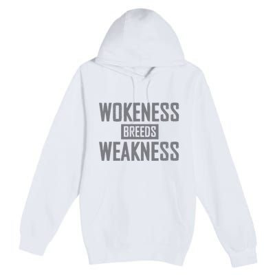 Wokeness Breeds Weakness Premium Pullover Hoodie