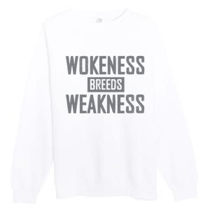 Wokeness Breeds Weakness Premium Crewneck Sweatshirt