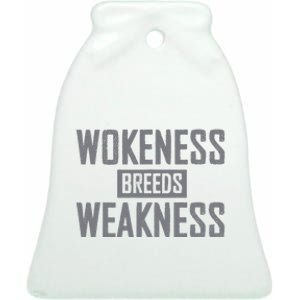 Wokeness Breeds Weakness Ceramic Bell Ornament