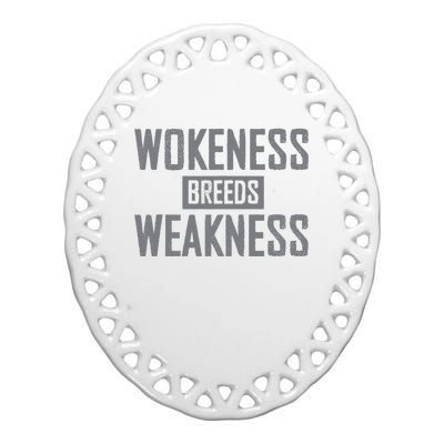 Wokeness Breeds Weakness Ceramic Oval Ornament